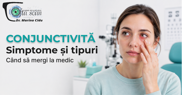 Conjunctivită: simptome, tipuri și când mergi la medic