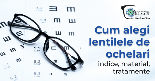 Cum alegi lentilele de ochelari: indice, material, tratamente